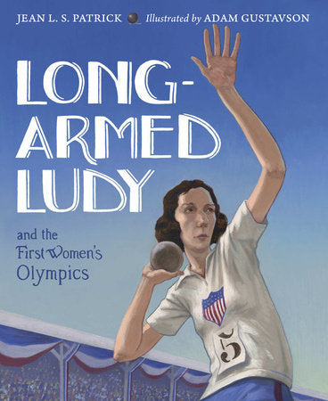 Long-Armed Ludy and the First Women's Olympics Paperback by Jean L. S. Patrick (Author); Adam Gustavson (Illustrator)