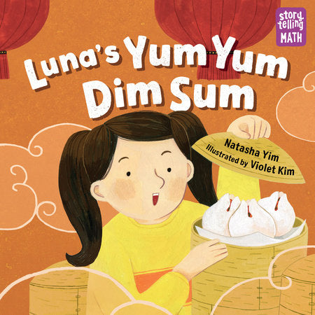 Luna's Yum Yum Dim Sum Paperback by Natasha Yim (Author); Violet Kim (Illustrator)