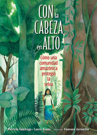 Con la cabeza en alto: Cómo una comunidad amazónica protegió la selva Hardcover by Patricia Gualinga