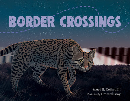 Border Crossings Hardcover by Sneed B. Collard III (Author); Howard Gray (Illustrator)