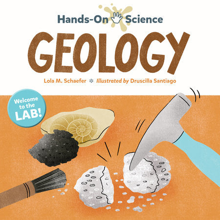 Hands-On Science: Geology Hardcover by Lola M. Schaefer (Author); Druscilla Santiago (Illustrator)