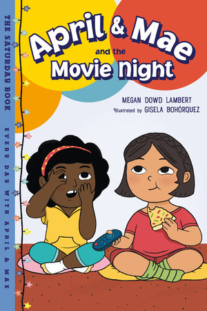 April & Mae and the Movie Night: The Saturday Book Hardcover by Megan Dowd Lambert