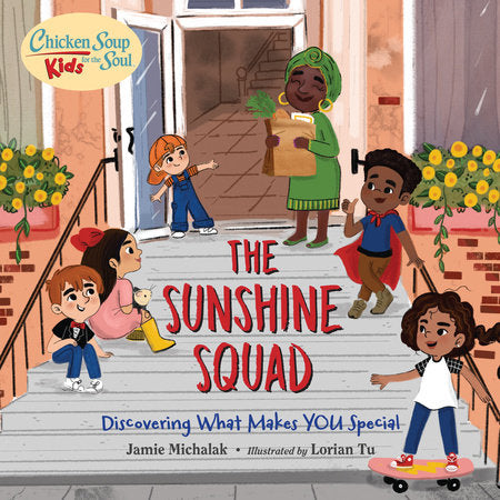 Chicken Soup for the Soul KIDS: The Sunshine Squad Hardcover by Jamie Michalak (Author); Lorian Tu (Illustrator)