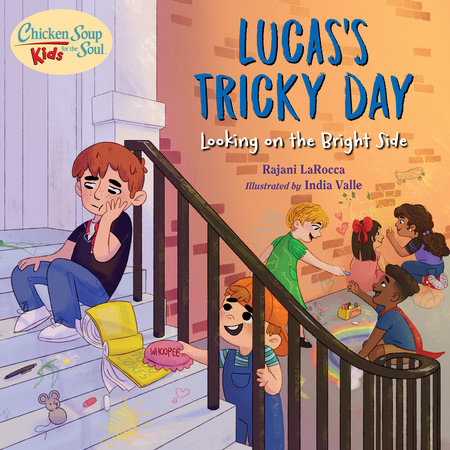 Chicken Soup For the Soul KIDS: Lucas's Tricky Day Hardcover by Rajani LaRocca (Author) ; India Valle! (Illustrator)