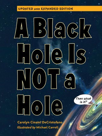 A Black Hole is Not a Hole Paperback by Carolyn Cinami DeCristofano (Author); Michael Carroll (Illustrator)