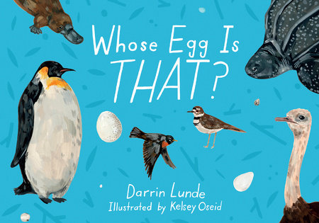 Whose Egg Is That? Hardcover by Darrin Lunde (Author); Kelsey Oseid (Illustrator)