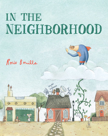 In the Neighborhood Hardcover by Rocio Bonilla (Author/Illustrator)