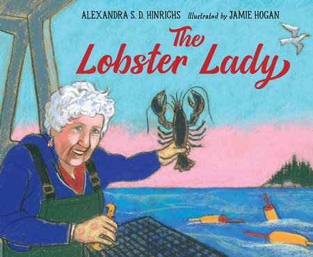 The Lobster Lady Hardcover by Alexandra S.D. Hinrichs