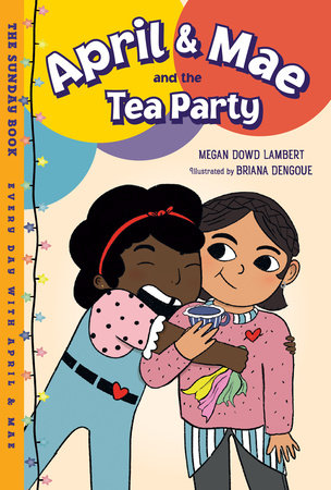 April & Mae and the Tea Party Paperback by Megan Dowd Lambert (Author); Briana Dengoue (Illustrator)