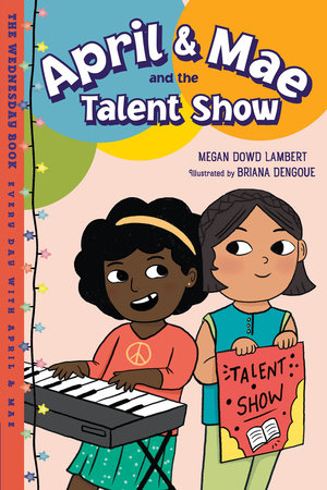 April & Mae and the Talent Show Paperback by Megan Dowd Lambert (Author); Briana Dengoue (Illustrator)