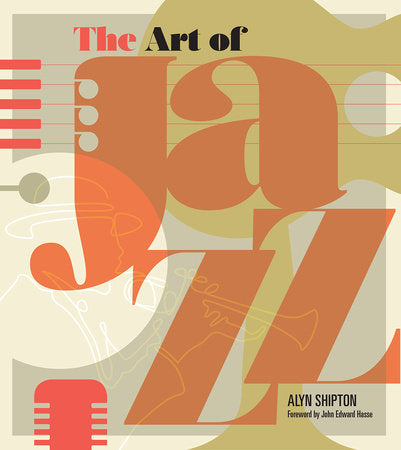 The Art of Jazz Hardcover by Alyn Shipton (Author); John Edward Hasse (Forward by)