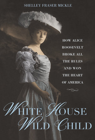 White House Wild Child Hardcover by Shelley Fraser Mickle (Author)