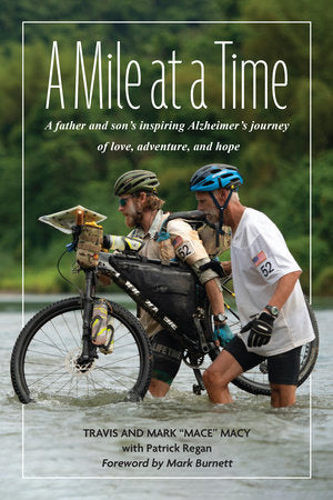 A Mile at a Time: A Father and Son's Inspiring Alzheimer's Journey of Love, Adventure, and Hope Hardcover by Mark "Mace" Macy