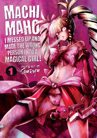Machimaho: I Messed Up and Made the Wrong Person Into a Magical Girl! Vol. 1 Paperback by Souryu