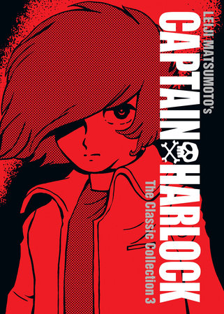 Captain Harlock: The Classic Collection Vol. 3 Hardcover by Leiji Matsumoto