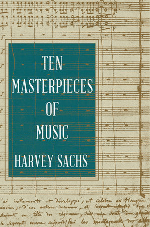 Ten Masterpieces of Music Hardcover by Harvey Sachs