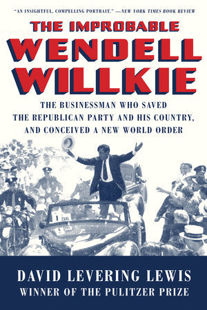 The Improbable Wendell Willkie Paperback by David Levering Lewis