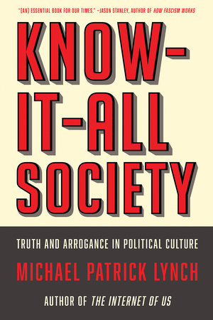 Know-It-All Society Paperback by Lynch, Michael P