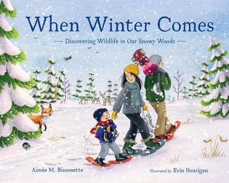 When Winter Comes Hardcover by Aimee M. Bissonette; Illustrated by Erin Hourigan