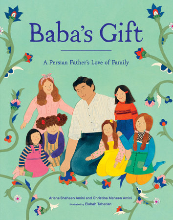 Baba's Gift Hardcover by Ariana Shaheen Amini and Christina Maheen Amini; Illustrated by Elaheh Taherian