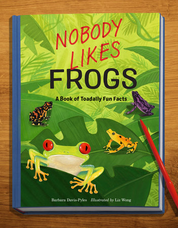 Nobody Likes Frogs: A Book of Toadally Fun Facts Hardcover by Barbara Davis-Pyles