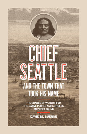 Chief Seattle and the Town That Took His Name Paperback by David M. Buerge