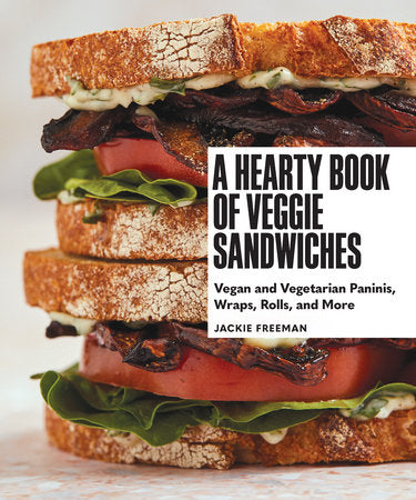 A Hearty Book of Veggie Sandwiches Hardcover by Jackie Freeman