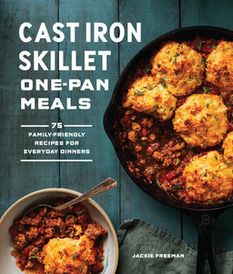 Cast Iron Skillet One-Pan Meals Paperback by Jackie Freeman