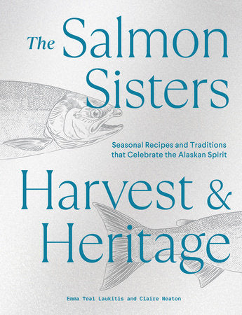 The Salmon Sisters: Harvest & Heritage Hardcover by Laukitis, Emma Teal