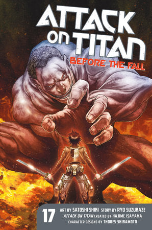Attack on Titan: Before the Fall 17 Paperback by Original concept by Hajime Isayama; Story by Ryo Suzukaze; Art by Satoshi Shiki