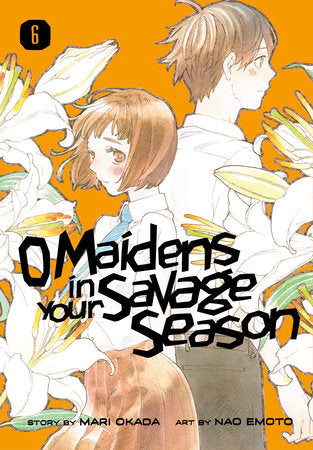 O Maidens in Your Savage Season 6 Paperback by Story by Mari Okada; Art by Nao Emoto