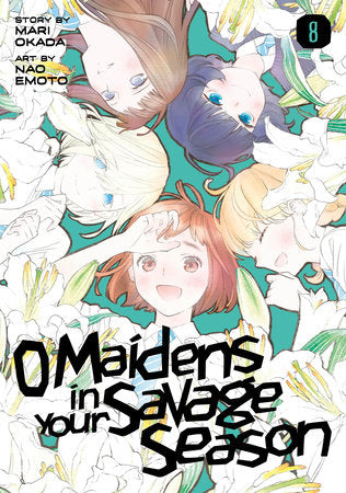 O Maidens in Your Savage Season 8 Paperback by Story by Mari Okada; Art by Nao Emoto