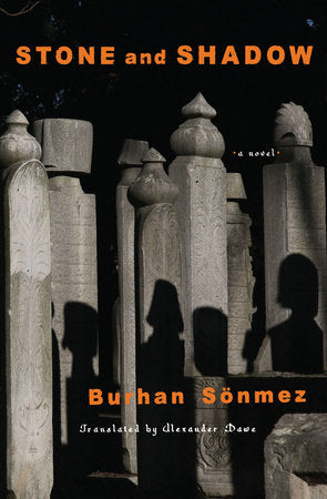 Stone and Shadow: A Novel Paperback by Burhan Sönmez