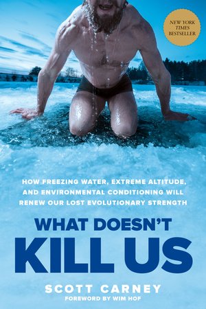 What Doesn't Kill Us Paperback by Scott Carney; Foreword by Wim Hof