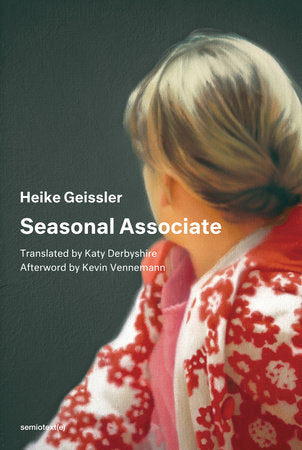 Seasonal Associate Paperback by Heike Geissler; afterword by Kevin Vennemann; translated by Katy Derbyshire