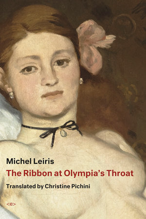 The Ribbon at Olympia's Throat Hardcover by Michel Leiris; foreword by Marc Augé; translated by Christine Pichini