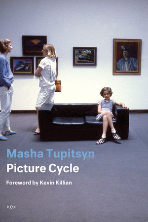 Picture Cycle Paperback by Masha Tupitsyn; introduction by Kevin Killian