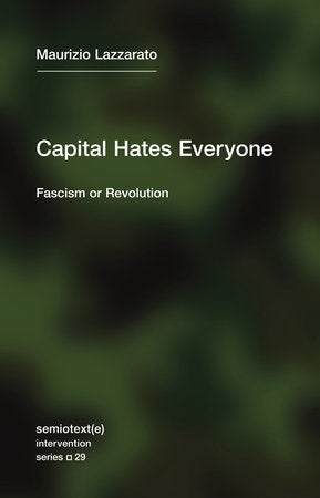 Capital Hates Everyone Paperback by Maurizio Lazzarato; translated by Robert Hurley