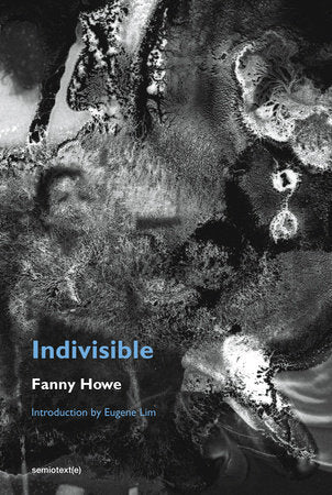 Indivisible, new edition Paperback by Fanny Howe; introduction by Eugene Lim