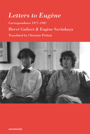 Letters to Eugène Paperback by Hervé Guibert and Eugène Savitzkaya; translated by Christine Pichini