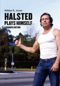 Halsted Plays Himself, expanded edition Hardcover by William E. Jones