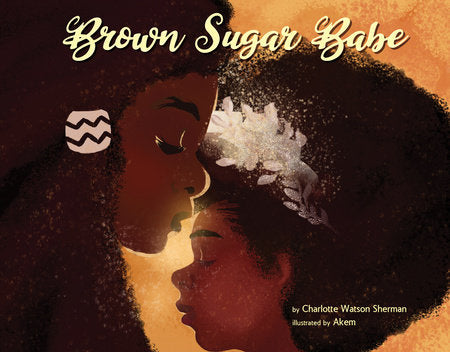 Brown Sugar Babe Hardcover by Charlotte Watson Sherman; Illustrated by Akem