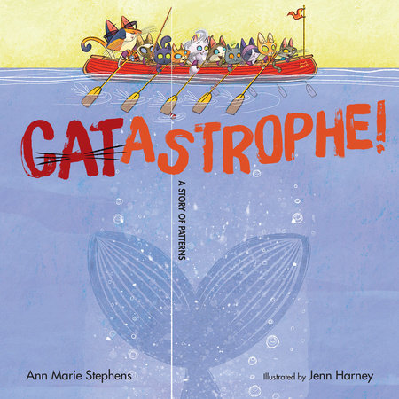 CATastrophe! Hardcover by Ann Marie Stephens; Illustrated by Jenn Harney