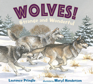 WOLVES! Strange and Wonderful Hardcover by Laurence Pringle; Illustrated by Meryl Henderson