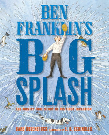 Ben Franklin's Big Splash Paperback by Barb Rosenstock; Illustrated by S.D. Schindler