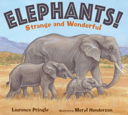 Elephants! Hardcover by Laurence Pringle; Illustrated by Meryl Henderson