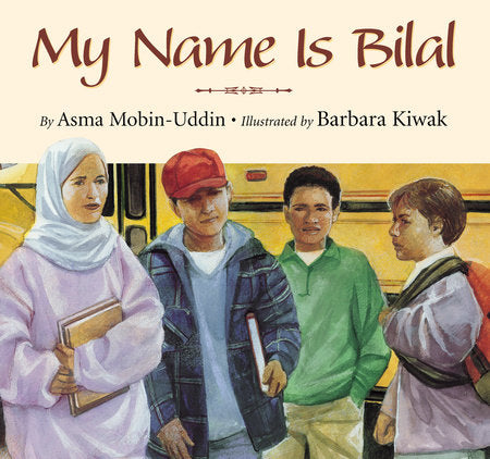 My Name is Bilal Paperback by Asma Mobin-Uddin, MD; Illustrated by Barbara Kiwak