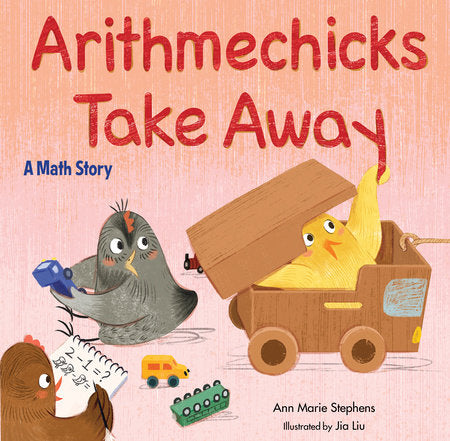 Arithmechicks Take Away Hardcover by Ann Marie Stephens; Illustrated Jia Liu
