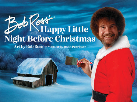 Bob Ross' Happy Little Night Before Christmas Hardcover by Art by Bob Ross, Written by Robb Pearlman