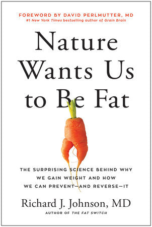 Nature Wants Us to Be Fat Hardcover by Richard J. Johnson, MD